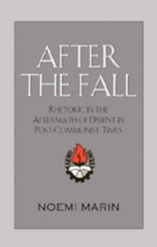Hardcover After the Fall: Rhetoric in the Aftermath of Dissent in Post-Communist Times Book