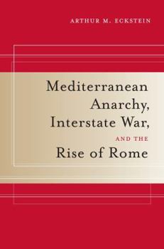Paperback Mediterranean Anarchy, Interstate War, and the Rise of Rome: Volume 48 Book