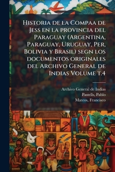 Paperback Historia de la Compaa de Jess en la provincia del Paraguay (Argentina, Paraguay, Uruguay, Per, Bolivia y Brasil) segn los documentos originales del Ar [Spanish] Book