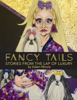 Paperback Fancy Tails: Stories From The Lap of Luxury Book