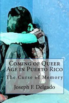 Paperback Coming of Queer Age in Puerto Rico: The Curse of Memory Book