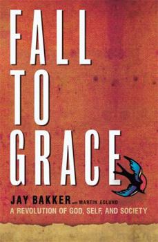 Paperback Fall to Grace: A Revolution of God, Self and Society Book