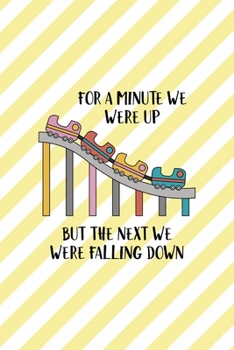 For A Minute We Were Up But The Next We Were Falling Down: All Purpose 6x9 Blank Lined Notebook Journal Way Better Than A Card Trendy Unique Gift Yellow Striped Amusement Park