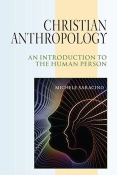 Paperback Christian Anthropology: An Introduction to the Human Person Book