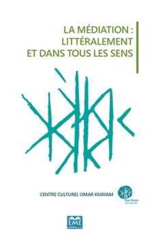 MEDIATION LITTERALEMENT ET DANS TOUS LES SENS (LA) (French Edition)