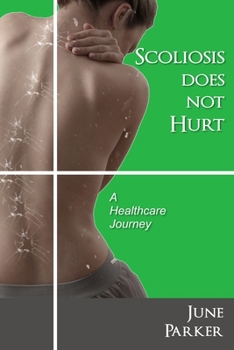 Paperback Scoliosis Does Not Hurt: A healthcare journey Book