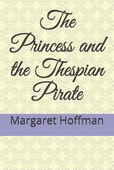 Paperback The Princess and the Thespian Pirate Book