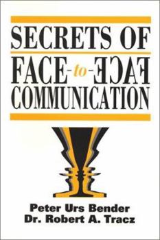 Paperback Secrets of Face-To-Face Communication: How to Communicate with Power Book