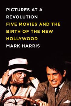 Hardcover Pictures at a Revolution: Five Movies and the Birth of the New Hollywood Book