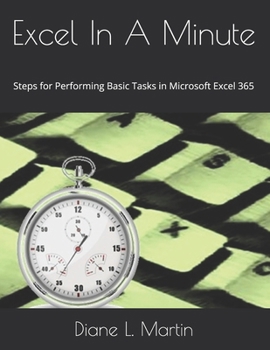 Paperback Excel In A Minute: Steps for Performing Basic Tasks in Microsoft Excel 365 Book