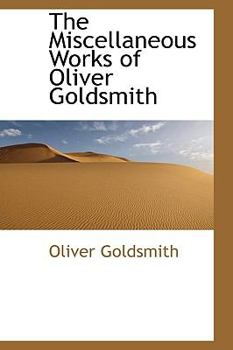 The Miscellaneous Works of Oliver Goldsmith