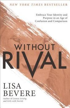 Paperback Without Rival: Embrace Your Identity and Purpose in an Age of Confusion and Comparison Book