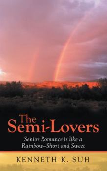 Paperback The Semi-Lovers: Senior Romance Is Like a Rainbow-Short and Sweet Book