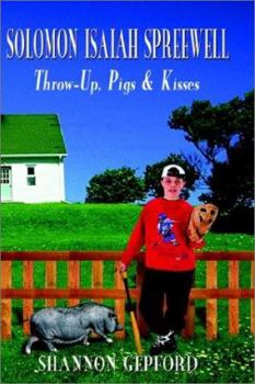 Paperback Solomon Isaiah Spreewell: Throw-Up, Pigs & Kisses Book
