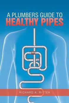 A Plumbers Guide to Healthy Pipes