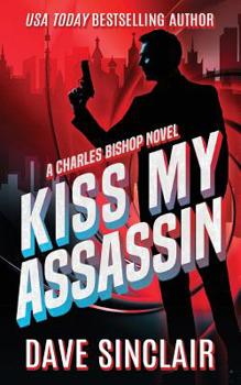 Paperback Kiss My Assassin: A Charles Bishop Novel Book