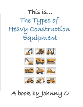 Paperback This is... The Types of Heavy Construction Equipment Book
