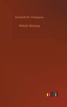 Witch Winnie: The Story of a "King's Daughter" - Book #1 of the Witch Winnie
