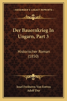 Der Bauernkrieg In Ungarn, Part 3: Historischer Roman (1850)