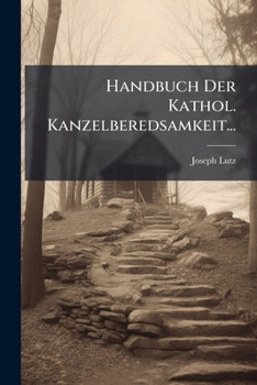 Paperback Handbuch Der Kathol. Kanzelberedsamkeit... [German] Book