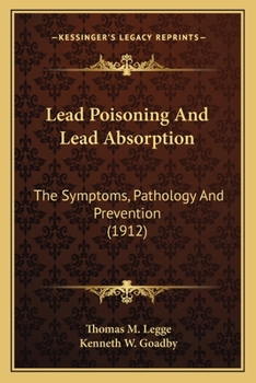 Paperback Lead Poisoning And Lead Absorption: The Symptoms, Pathology And Prevention (1912) Book