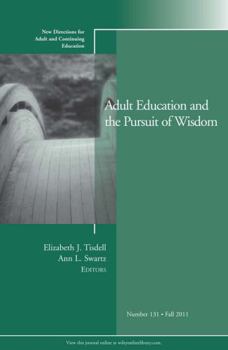Paperback Adult Education and the Pursuit of Wisdom: New Directions for Adult and Continuing Education, Number 131 Book