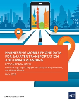 Paperback Harnessing Mobile Phone Data for Smarter Transportation and Urban Planning: Lessons from Nepal Book
