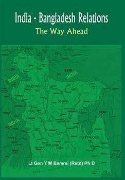 India Bangladesh Relations: The Way Ahead