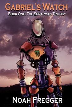 Paperback Gabriel's Watch - Book One: The Scrapman Trilogy Book