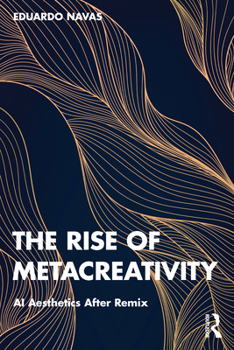 Paperback The Rise of Metacreativity: AI Aesthetics After Remix Book