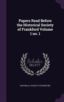 Hardcover Papers Read Before the Historical Society of Frankford Volume 1 no. 1 Book