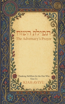 Paperback The Adversary's Prayer: Thanking HaShem For The One Who Tries Us Book