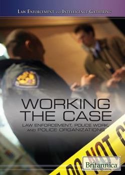 Library Binding Working the Case: Law Enforcement, Police Work, and Police Organizations Book