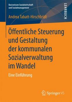 Paperback Öffentliche Steuerung Und Gestaltung Der Kommunalen Sozialverwaltung Im Wandel: Eine Einführung [German] Book