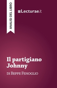 Paperback Il partigiano Johnny - Beppe Fenoglio (analisi del libro) [Italian] Book