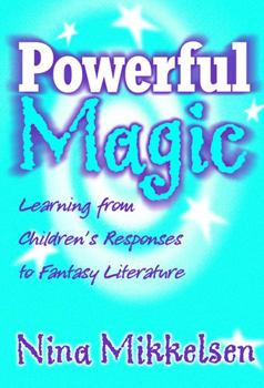 Paperback Powerful Magic: Learning Form Children's Responses to Fantasy Literature Book