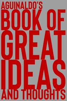 Paperback Aguinaldo's Book of Great Ideas and Thoughts: 150 Page Dotted Grid and individually numbered page Notebook with Colour Softcover design. Book format: Book
