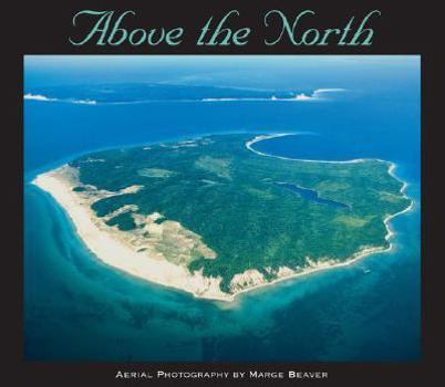 Hardcover Above the North: Aerial Photography of Northern Michigan Book