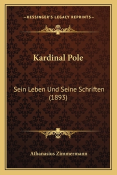 Paperback Kardinal Pole: Sein Leben Und Seine Schriften (1893) [German] Book