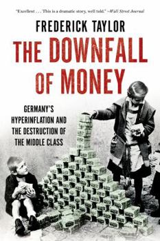 Paperback The Downfall of Money: Germany's Hyperinflation and the Destruction of the Middle Class Book