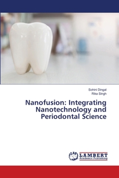 Nanofusion: Integrating Nanotechnology and Periodontal Science