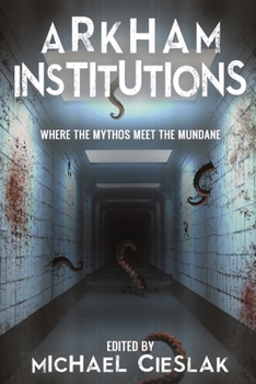 Paperback Arkham Institutions: Where the Mythos Meet the Mundane Book