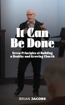 Paperback It Can Be Done: 7 Principles of Building a Healthy and Growing Church Book