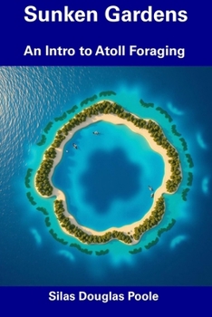 Paperback Sunken Gardens: An Intro to Atoll Foraging Book