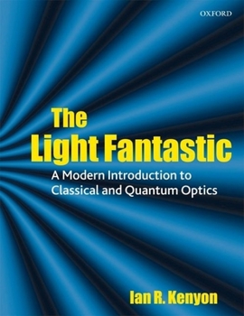 Paperback The Light Fantastic: A Modern Introduction to Classical and Quantum Optics Book