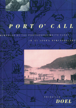 Paperback Port O'Call: Memories of the Portuguese White Fleet in St. John's, Newfoundland Book