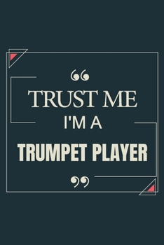 Paperback Trust Me I'm A Trumpet Player: Blank Lined Journal Notebook gift For Trumpet Player Book