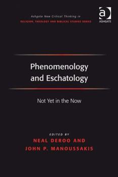 Hardcover Phenomenology and Eschatology: Not Yet in the Now Book