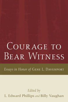 Hardcover Courage to Bear Witness: Essays in Honor of Gene L. Davenport Book