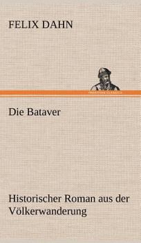 Die Bataver - Book #7 of the Kleine Romane aus der Völkerwanderung
